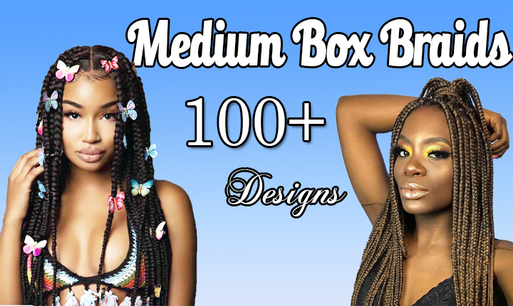 Read more about the article 100+ Romantic MEDIUM BOX BRAIDS Designs for You